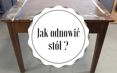 Jak odnowić stół z MDF, aby uniknąć kosztownej wymiany mebla