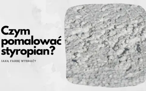 Pytanie "Czym pomalować styropian?" i zbliżenie na białą, porowatą powierzchnię styropianu.
