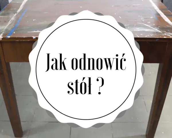 Jak odnowić stół z MDF, aby uniknąć kosztownej wymiany mebla
