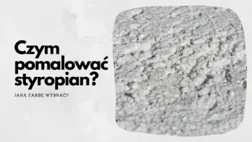 Pytanie "Czym pomalować styropian?" i zbliżenie na białą, porowatą powierzchnię styropianu.